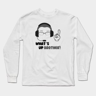 What S Up Brother Long Sleeve T-Shirt